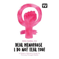 Dear Menopause, I Do Not Fear You!: A Modern Woman's Guide To Thriving Through Midlife