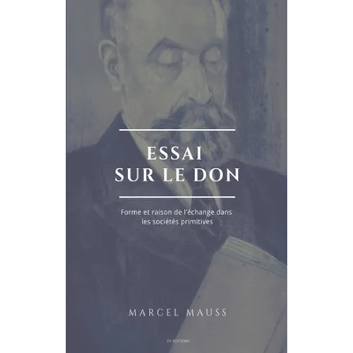 Essai sur le don: Forme et raison de l'échange dans les sociétés primitives (suivi de Les origines de la notion de monnaie)