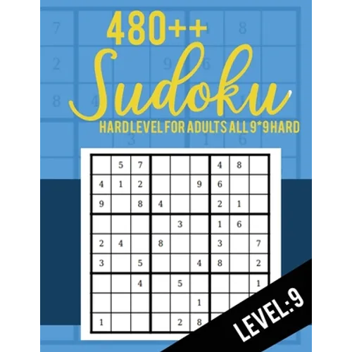 Sudoku: Hard Level for Adults All 9*9 Hard 480++ Sudoku level: 9 - Sudoku Puzzle Books - Sudoku Puzzle Books Hard - Large Prin