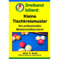 Dreiband billard - Kleine Tischkreismuster: Von professionellen Meisterschaftsturnieren