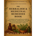 The Herbalism & Medicinal Remedies Book: A Complete Home Apothecary Guide to Herbal Medicine, Healing Herbs, and 200+ Time-Tested Plant-Based Recipes