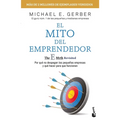 El Mito del Emprendedor / The E-Myth Revisited: Por Qué No Despegan Las Pequeñas Empresas Y Qué Hacer Para Que Funcionen /Why Most Small Businesses Do