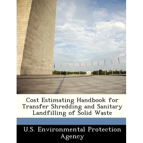 Cost Estimating Handbook for Transfer Shredding and Sanitary Landfilling of Solid Waste
