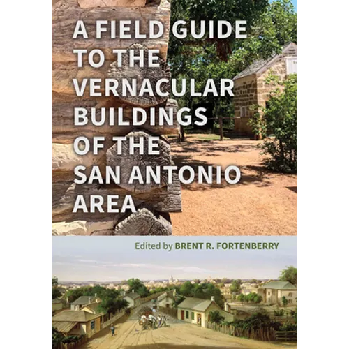 A Field Guide to the Vernacular Buildings of the San Antonio Area