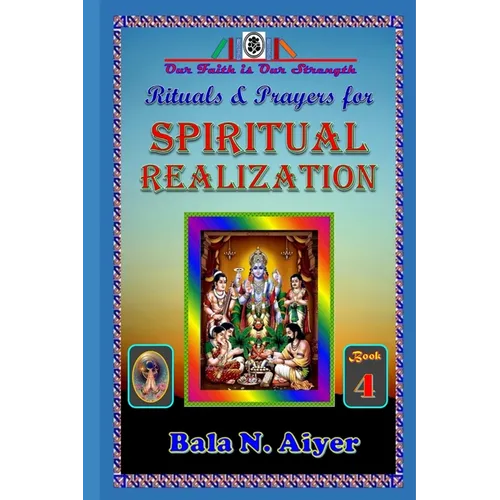 Rituals and Prayers for Spiritual Realization: Practicing the Hindu Traditions with full understanding