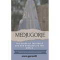 Medjugorje: The Queen of Peace and Her Messages to the World: Includes interviews with visionaries, pilgrims' testimonies, miracles, and the Virgin Ma