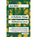 A Definite Thing / Definitivna stvar: A Mini Novel with Vocabulary Section for Learning Croatian, Beginners A1 = Novice Mid/High, 2. Edition