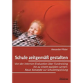 Schule zeitgemäß gestalten. Von der internen Evaluation über Fundraising hin zu einem sozialen Lernen: Neue Konzepte zur Schulentwicklung