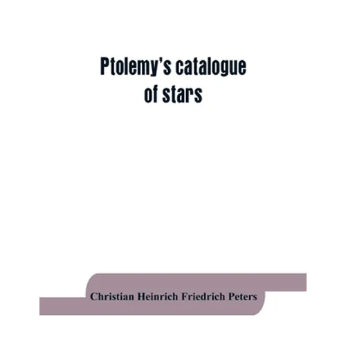 Ptolemy's catalogue of stars: a revision of the Almagest