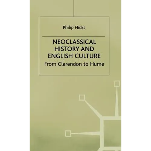 Neoclassical History and English Culture: From Clarendon to Hume