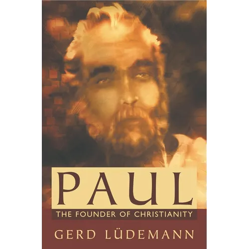 Paul: The Founder of Christianity