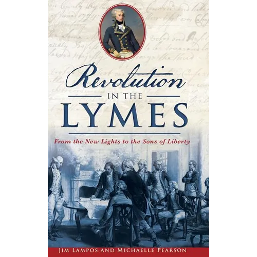 Revolution in the Lymes: From the New Lights to the Sons of Liberty