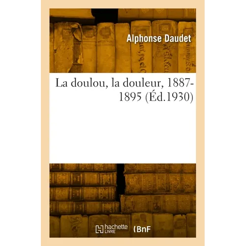 La doulou, la douleur, 1887-1895
