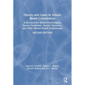 Theory and Cases in School-Based Consultation: A Resource for School Psychologists, School Counselors, Special Educators, and Other Mental Health Prof