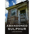 Abandoned Sulphur, Louisiana