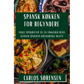Spansk Køkken for Begyndere: Enkle Opskrifter til en Smagfuld Rejse gennem Spaniens Kulinariske Skatte