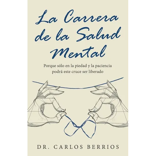 La Carrera De La Salud Mental: Porque Sólo En La Piedad Y La Paciencia Podrá Este Cruce Ser Liberado