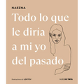 Todo Lo Que Le Diría a Mi Yo del Pasado / Everything I Would Tell My Old Self