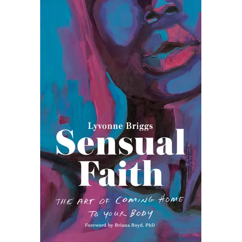 Sensual Faith: The Art of Coming Home to Your Body