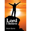 Lord I Believe