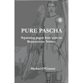Pure Pascha: Separating Pagan from Pure on Resurrection Sunday