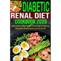 Diabetic Renal Diet Cookbook 2025: Healthy & Delicious Recipes for Balancing Blood Sugar and Supporting Kidney Health, Managing Diabetes to Live Your
