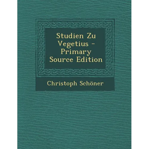Studien Zu Vegetius - Primary Source Edition