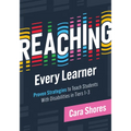 Reaching Every Learner: Proven Strategies to Teach Students with Disabilities in Tiers 1-3 (a Three-Tiered Framework for Supporting Students with Disa