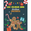 Kids Coloring Book Christmas Gingerbread: coloring book perfect gift idea for Christmas gingerbread lover men, women, girls, boys, kids, family and fr