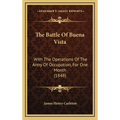 The Battle of Buena Vista: With the Operations of the Army of Occupation, for One Month (1848)