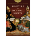 Scripture in Doctrinal Dispute: Doctrine and Scripture in Early Christianity, Vol. 2