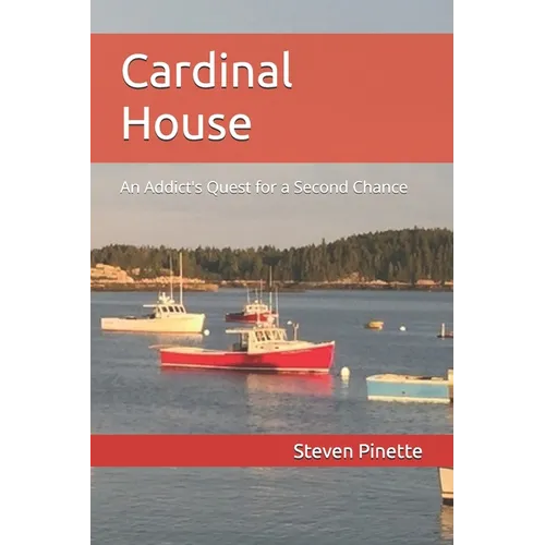 Cardinal House: An Addict's Quest for a Second Chance