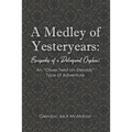 A Medley of Yesteryears: Escapades of a Delinquent Orphan: An 'Oliver-Twist-on-Steroids' Type of Adventure