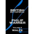 Phillip Warner - British Battlefields - Volume 5 - Wales