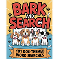Bark and Search: Dog Word Search Puzzle Book with 101 Challenges for Adults, Seniors, Teens, and Kids Fun Brain Games and Relaxing Activities with Sol