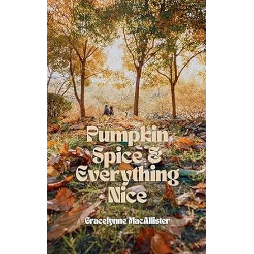 Pumpkin Spice and Everything Nice - Paperback