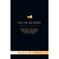 For Love and Money: Reflections on the Essential Disciplines of Institutional Investment Management, Life and Happiness