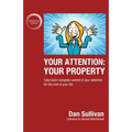 Your Attention: Your Property: Your Property: Take back complete control of your attention for the rest of your life.