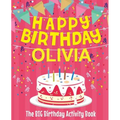 Happy Birthday Olivia - The Big Birthday Activity Book: (Personalized Children's Activity Book)