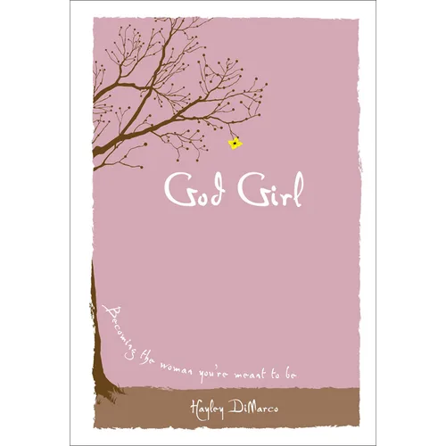 God Girl: Becoming the Woman You're Meant to Be