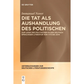 Die Tat als Aushandlung des Politischen
