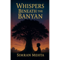 Whispers Beneath The Banyan