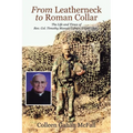 From Leatherneck to Roman Collar: The Life and Times of Rev. Col. Timothy Mannix Gahan, USMC (Ret.)