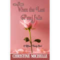 When the Last Petal Falls: A friends to lovers, surprise marriage, small town romance