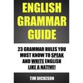 English Grammar Guide: 23 Grammar Rules You Must Know To Speak And Write Like A Native