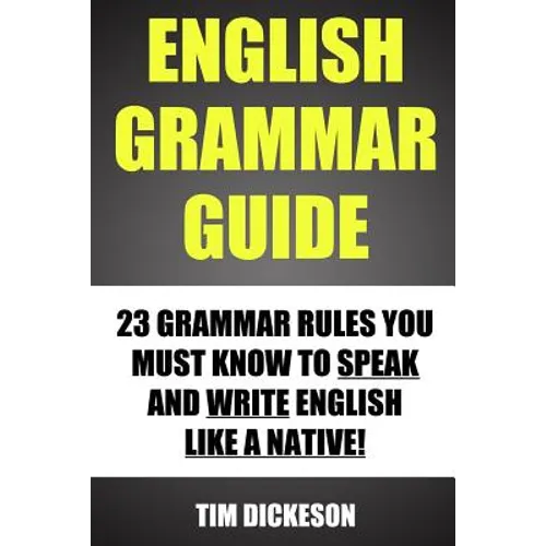 English Grammar Guide: 23 Grammar Rules You Must Know To Speak And Write Like A Native