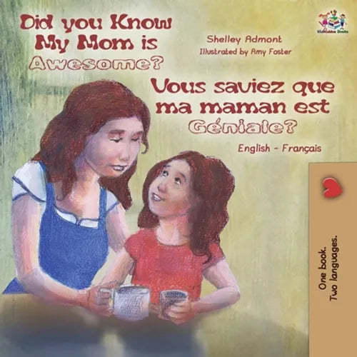 Did You Know My Mom is Awesome? Vous saviez que ma maman est géniale?: English French Bilingual Book