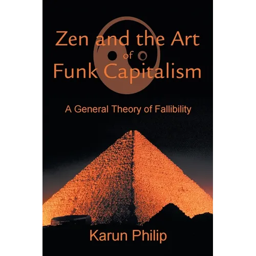 Zen and the Art of Funk Capitalism: A General Theory of Fallibility