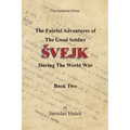 The Fateful Adventures of the Good Soldier Svejk During the World War: The Centennial Edition - Book Two
