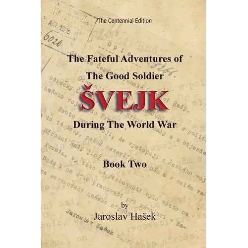 The Fateful Adventures of the Good Soldier Svejk During the World War: The Centennial Edition - Book Two